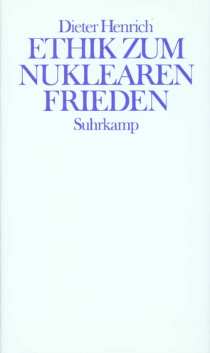 Ethik zum nuklearen Frieden von Henrich,  Dieter