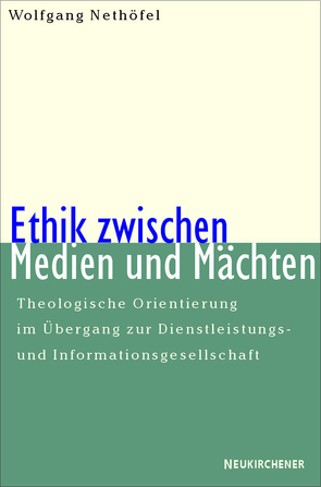 Ethik zwischen Medien und Mächten von Nethöfel,  Wolfgang