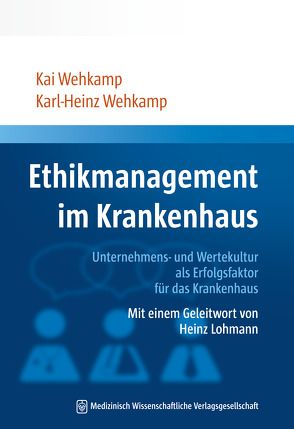 Ethikmanagement im Krankenhaus von Wehkamp,  Kai, Wehkamp,  Karl-Heinz