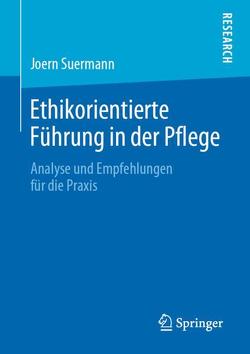 Ethikorientierte Führung in der Pflege von Suermann,  Joern