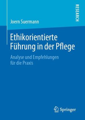 Ethikorientierte Führung in der Pflege von Suermann,  Joern