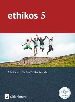 Ethikos – Arbeitsbuch für den Ethikunterricht – Gymnasium Bayern – 5. Jahrgangsstufe von Applis,  Stefan, Kemmerzell,  Anja, Michaelis,  Christiane, Schimschal,  Thorsten, Thyen,  Anke, Ulrich-Riedhammer,  Marie, Werrer,  Elke, Winter,  Ulrich