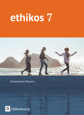 Ethikos – Arbeitsbuch für den Ethikunterricht – Gymnasium Bayern – 7. Jahrgangsstufe