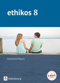 Ethikos – Arbeitsbuch für den Ethikunterricht – Gymnasium Bayern – 8. Jahrgangsstufe