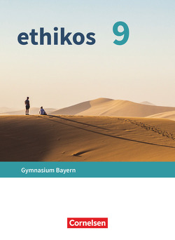 Ethikos – Arbeitsbuch für den Ethikunterricht – Gymnasium Bayern – 9. Jahrgangsstufe