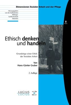Ethisch denken und handeln von Gruber,  Hans-Günther