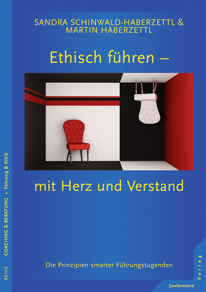Ethisch führen – mit Herz und Verstand von Haberzettl,  Martin, Schinwald-Haberzettl,  Sandra