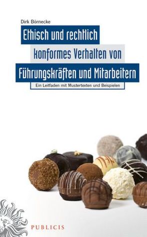 Ethisch und rechtlich konformes Verhalten von Führungskräften und Mitarbeitern von Börnecke,  Dirk