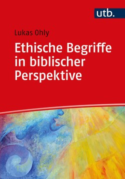 Ethische Begriffe in biblischer Perspektive von Ohly,  Lukas
