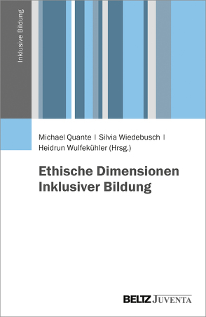 Ethische Dimensionen Inklusiver Bildung von Quante,  Michael, Wiedebusch,  Silvia, Wulfekühler,  Heidrun