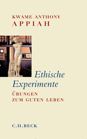 Ethische Experimente von Appiah,  Kwame Anthony, Bischoff,  Michael