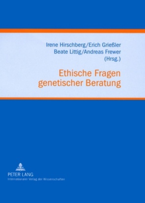 Ethische Fragen genetischer Beratung von Grießler,  Erich, Hirschberg,  Irene, Littig,  Beate