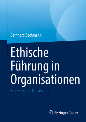 Ethische Führung in Organisationen von Bachmann,  Bernhard