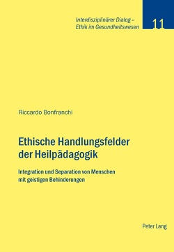 Ethische Handlungsfelder der Heilpädagogik von Bonfranchi,  Riccardo