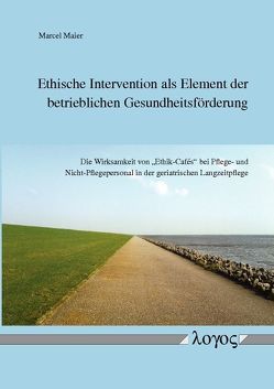 Ethische Intervention als Element der betrieblichen Gesundheitsförderung von Maier,  Marcel