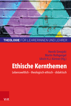 Ethische Kernthemen von Altmeyer,  Stefan, Angel,  Hans-Ferdinand, Bederna,  Katrin, Brandstetter,  Bettina, Bubmann,  Peter, Domsgen,  Michael, Eichler,  Janine, Fuchs,  Monika E., Gärtner,  Claudia, Goertz,  Stephan, Gronover,  Matthias, Grümme,  Bernhard, Heller,  Thomas, Käbisch,  David, Kemnitzer,  Konstanze, Knauth,  Thorsten, Kohler-Spiegel,  Helga, Könemann,  Judith, Konz,  Britta, Körtner,  Ulrich H. J., Kubik,  Andreas, Lehner-Hartmann,  Andrea, Lindner,  Konstantin, Mendl,  Hans, Meyer,  Karlo, Naurath,  Elisabeth, Nord,  Ilona, Pirner,  Manfred, Platow,  Birte, Reese-Schnitker,  Annegret, Reis,  Oliver, Roser,  Matthias, Rothgangel,  Martin, Sajak,  Clauß Peter, Schambeck,  Mirjam, Schlag,  Thomas, Schroeder,  Bernd, Schwarz,  Susanne, Schweitzer,  Friedrich, Simojoki,  Henrik, Tramowsky,  Nadine, Weiss,  Thomas, Willems,  Joachim, Woppowa,  Jan, Zimmermann,  Mirjam