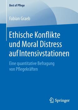 Ethische Konflikte und Moral Distress auf Intensivstationen von Graeb,  Fabian