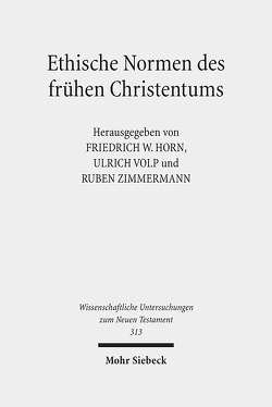 Ethische Normen des frühen Christentums von Horn,  Friedrich Wilhelm, Verwold,  Esther, Volp,  Ulrich, Zimmermann,  Ruben