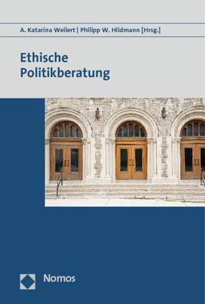 Ethische Politikberatung von Hildmann,  Philipp W., Weilert,  A. Katarina