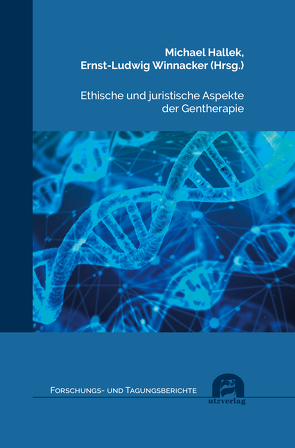 Ethische und juristische Aspekte der Gentherapie von Hallek,  Michael, Winnacker,  Ernst-Ludwig