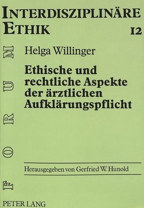 Ethische und rechtliche Aspekte der ärztlichen Aufklärungspflicht von Willinger,  Helga