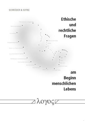 Ethische und rechtliche Fragen am Beginn menschlichen Lebens von Schröder,  Birgit, Soyke,  Kirsten