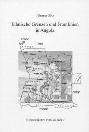 Ethnische Grenzen und Frontlinien in Angola von Bollig,  Michael, Götz,  Johanna, Möhlig,  Wilhelm J.G.
