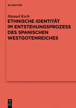 Ethnische Identität im Entstehungsprozess des spanischen Westgotenreiches von Koch,  Manuel