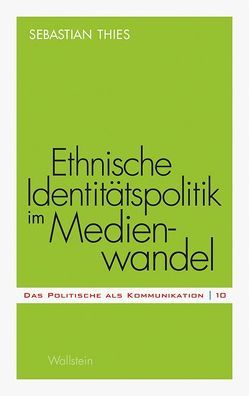 Ethnische Identitätspolitik im Medienwandel von Thies,  Sebastian