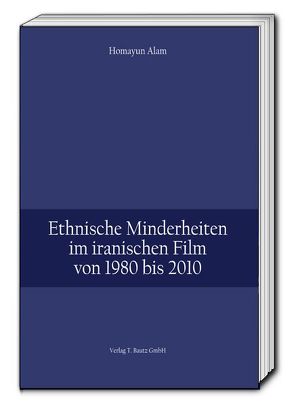 Ethnische Minderheiten im iranischen Film von 1980 bis 2010 von Alam,  Homayun