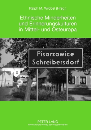 Ethnische Minderheiten und Erinnerungskulturen in Mittel- und Osteuropa von Wrobel,  Ralph Michael