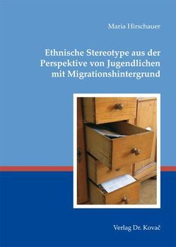 Ethnische Stereotype aus der Perspektive von Jugendlichen mit Migrationshintergrund von Hirschauer,  Maria