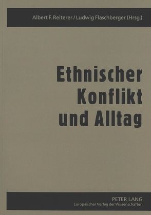 Ethnischer Konflikt und Alltag von Flaschberger,  Ludwig, Reiterer,  Albert F