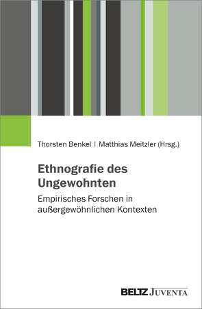 Ethnografie des Ungewohnten von Benkel,  Thorsten, Meitzler,  Matthias