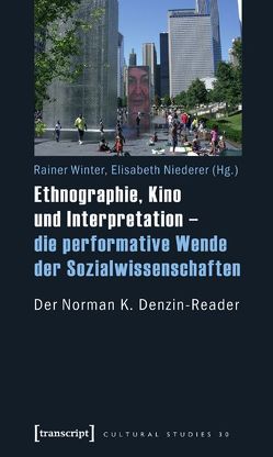 Ethnographie, Kino und Interpretation – die performative Wende der Sozialwissenschaften von Niederer,  Elisabeth, Winter,  Rainer