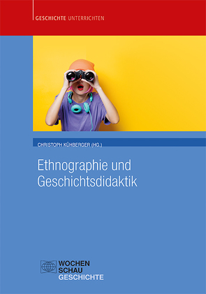 Ethnographie und Geschichtsdidaktik von Kühberger,  Christoph