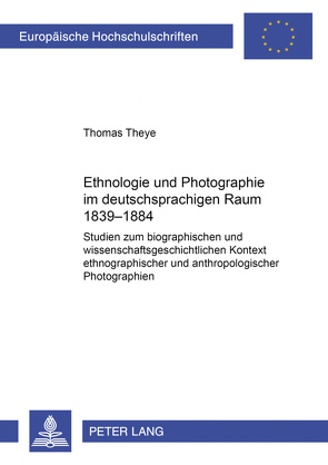 Ethnologie und Photographie im deutschsprachigen Raum von Theye,  Thomas