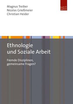 Ethnologie und Soziale Arbeit von Grießmeier,  Nicolas, Treiber,  Magnus