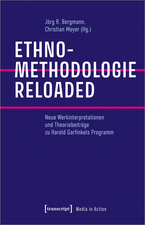Ethnomethodologie reloaded von Bergmann,  Jörg R., Meyer,  Christian
