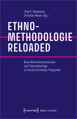 Ethnomethodologie reloaded von Bergmann,  Jörg R., Meyer,  Christian