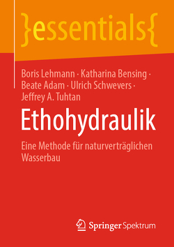 Ethohydraulik von Adam,  Beate, Bensing,  Katharina, Lehmann,  Boris, Schwevers,  Ulrich, Tuhtan,  Jeffrey A.