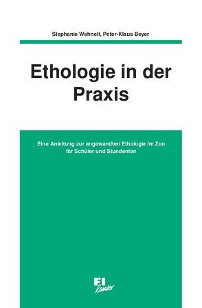 Ethologie in der Praxis von Beyer,  Peter K, Wehnelt,  Stephanie