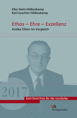 Ethos – Ehre – Exzellenz von Hölkeskamp,  Karl-Joachim, Leppin,  Hartmut, Rebenich,  Stefan, Rödder,  Andreas, Stein-Hölkeskamp,  Elke