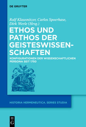 Ethos und Pathos der Geisteswissenschaften von Klausnitzer,  Ralf, Spoerhase,  Carlos, Werle,  Dirk
