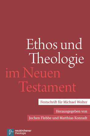 Ethos und Theologie im Neuen Testament von Despotis,  Athanasios, Flebbe,  Jochen, Konradt,  Matthias, Loehr,  Helmut