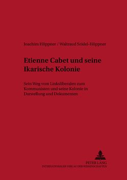 Etienne Cabet und seine Ikarische Kolonie von Höppner,  Joachim, Seidel-Höppner,  Waltraud