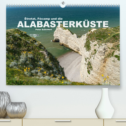 Etretat, Fecamp und die Alabasterküste (Premium, hochwertiger DIN A2 Wandkalender 2022, Kunstdruck in Hochglanz) von Schickert,  Peter