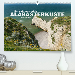 Etretat, Fecamp und die Alabasterküste (Premium, hochwertiger DIN A2 Wandkalender 2023, Kunstdruck in Hochglanz) von Schickert,  Peter