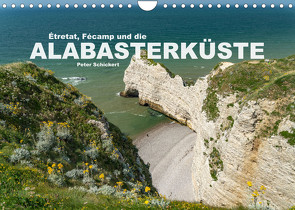 Etretat, Fecamp und die Alabasterküste (Wandkalender 2023 DIN A4 quer) von Schickert,  Peter
