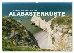 Etretat, Fecamp und die Alabasterküste (Wandkalender 2024 DIN A2 quer), CALVENDO Monatskalender von Schickert,  Peter